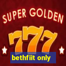 bethfiit only